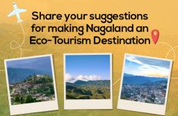 Share your suggestions for making Nagaland an Eco-Tourism Destination